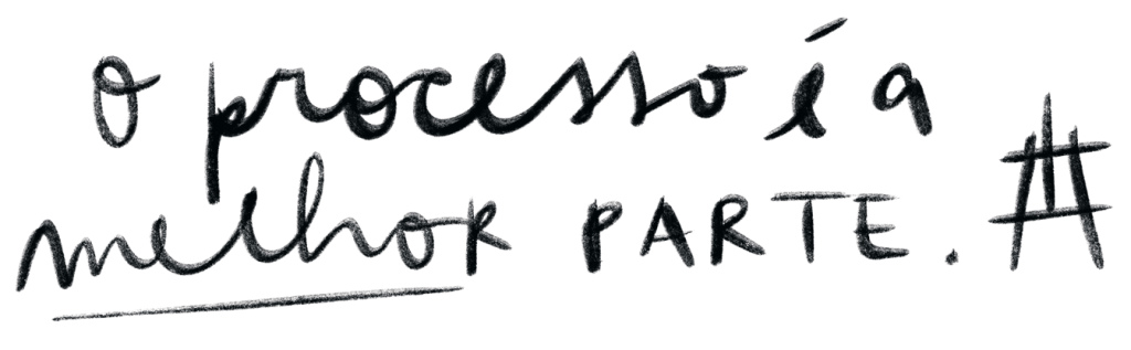 O processo é a melhor parte